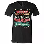 I Was So Innocent And Then My Best Friend Came Along T-Shirt - Funny Matching Women V-Neck Shirt, Black, V-Neck T-Shirt