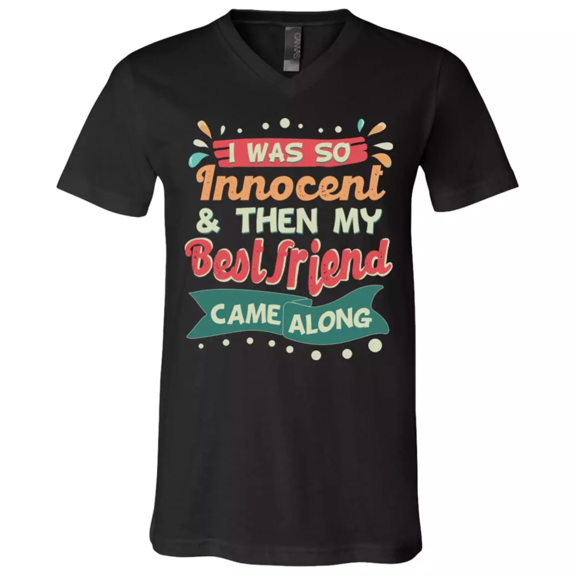 I Was So Innocent And Then My Best Friend Came Along T-Shirt - Funny Matching Women V-Neck Shirt, Black, V-Neck T-Shirt
