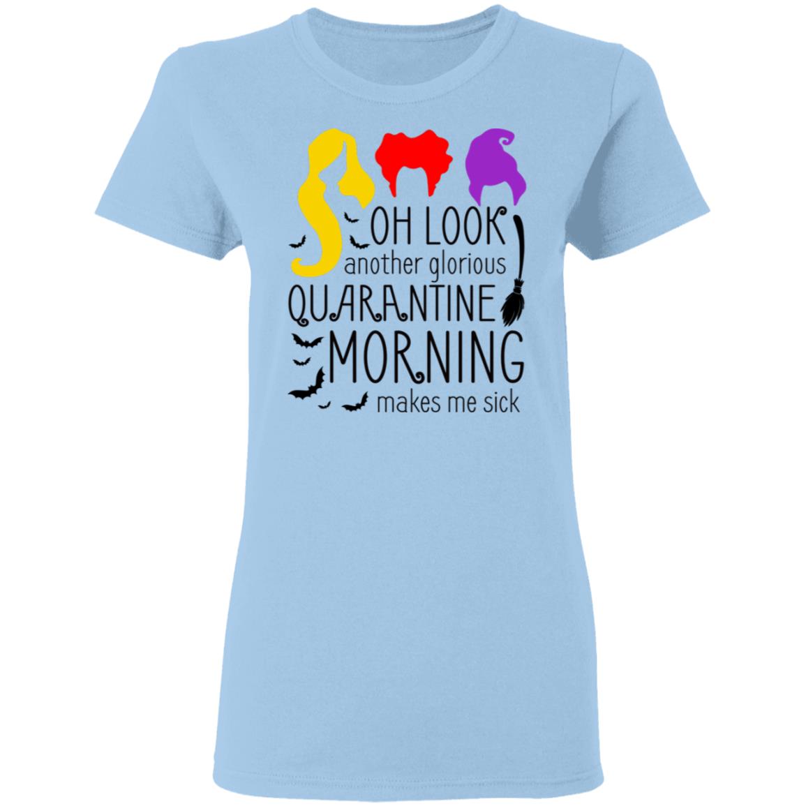 Oh Look Another Glorious Quarantine Morning Makes Me Sick T-Shirt-Premium Ladies Triblend Dolman Sleeve Shirt, Light Blue, Ladies T-Shirt