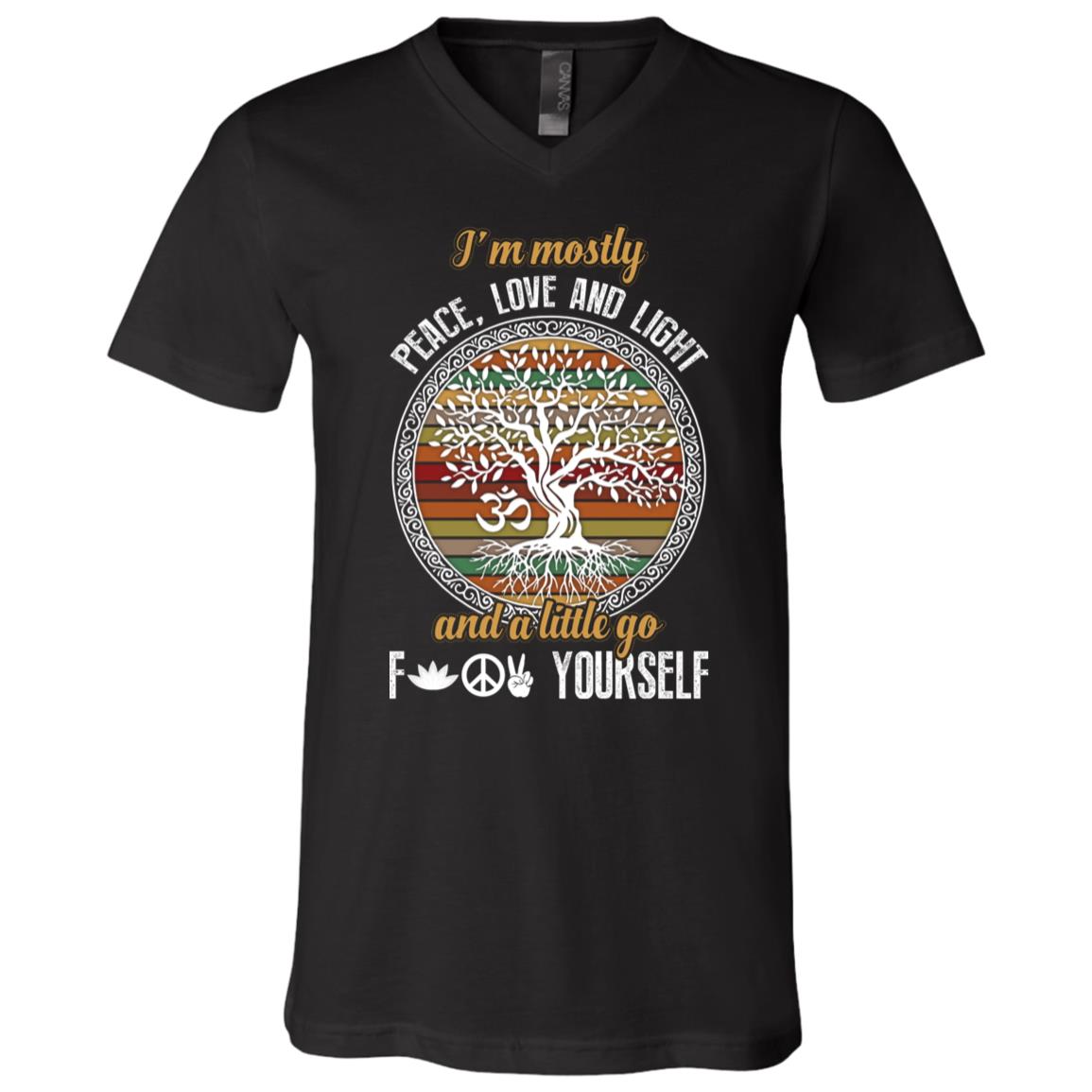 I'm Mostly Peace Love and Light and A Little Go Fuck Yourself Yoga Tree T-Shirt, Black, V-Neck T-Shirt I'm Mostly Peace Love and Light and A Little Go Fuck Yourself Yoga Tree T-Shirt, Black, V-Neck T-Shirt