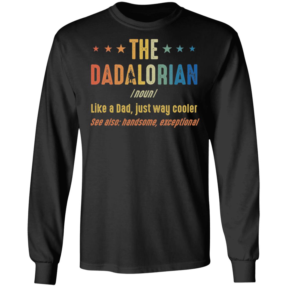 The Dadalorian Defination Like A Dad Just Way Cooler Hoodie - Sweatshirt - Long Sleeve Shirt, Black, Long Sleeve The Dadalorian Defination Like A Dad Just Way Cooler Hoodie - Sweatshirt - Long Sleeve Shirt, Black, Long Sleeve