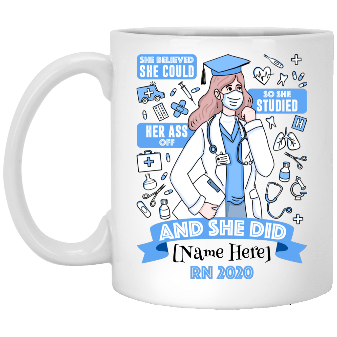 Personalized Nurse Graduation Mug She Believed She Could So She Studied Her Ass Off And She Did Coffee Mug, White, 11 oz. White Mug Personalized Nurse Graduation Mug She Believed She Could So She Studied Her Ass Off And She Did Coffee Mug, White, 11 oz. White Mug