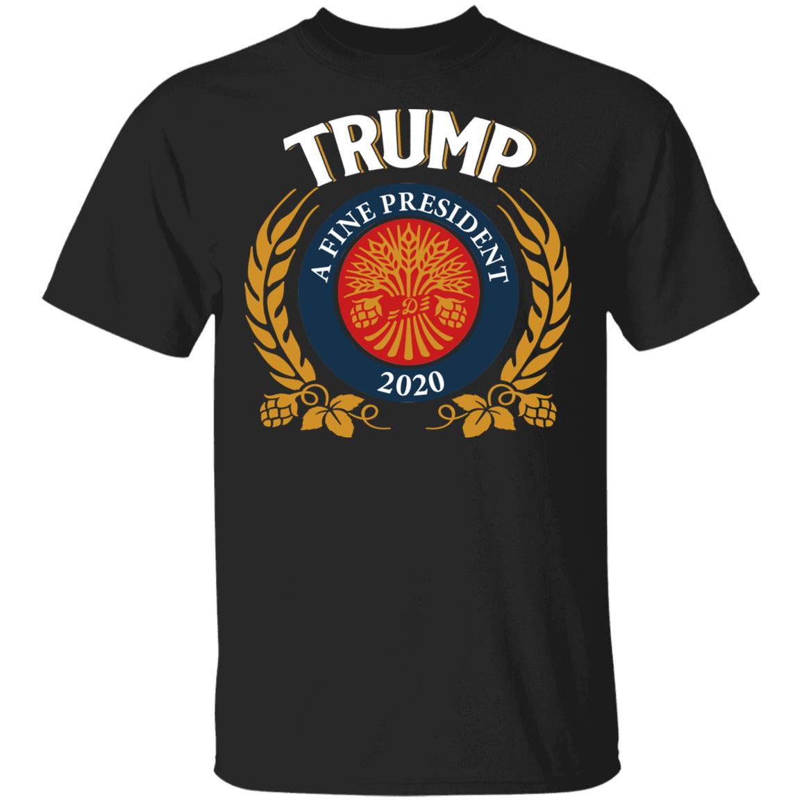 Trump A Fine President 2020 T-Shirt - Funny Support Trump Shirt, Black, Unisex T-Shirt Trump A Fine President 2020 T-Shirt - Funny Support Trump Shirt, Black, Unisex T-Shirt