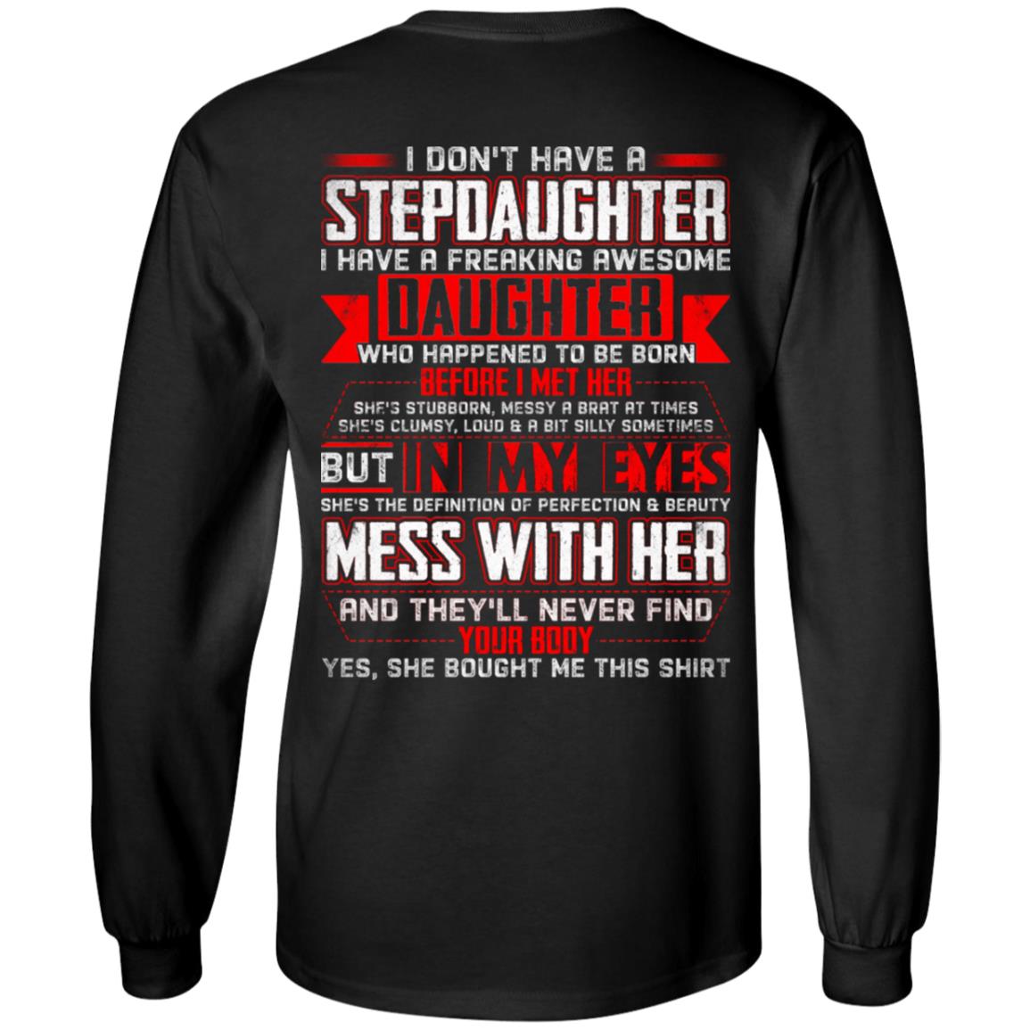 I Don't Have A Stepdaughter I Have A Freaking Awesome Daughter Print on Back Hoodie - Sweatshirt - Long Sleeve Shirt, Black, Long Sleeve I Don't Have A Stepdaughter I Have A Freaking Awesome Daughter Print on Back Hoodie - Sweatshirt - Long Sleeve Shirt, Black, Long Sleeve