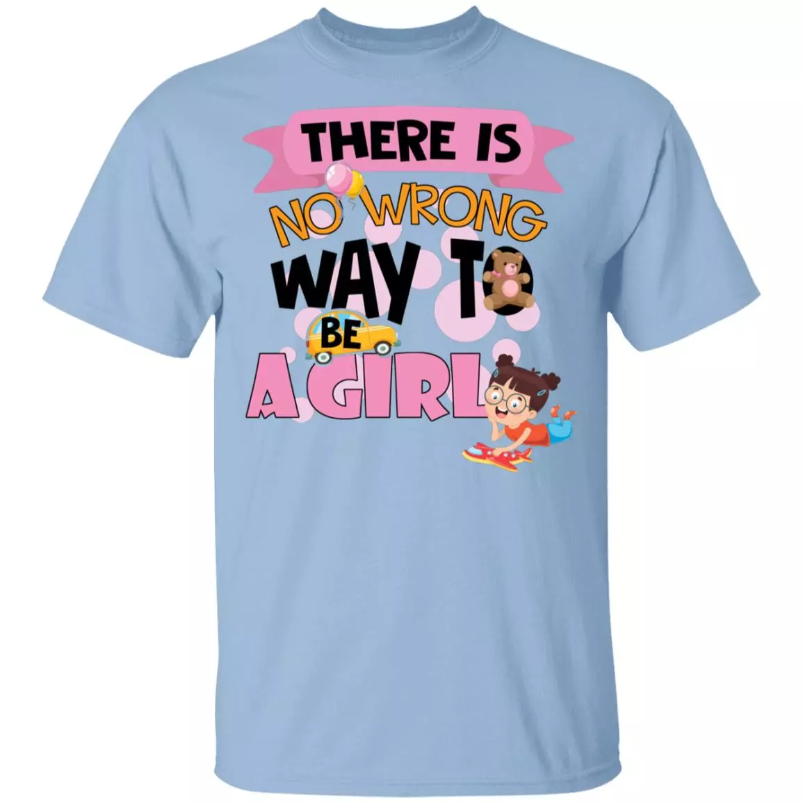 There Is No Wrong Way To Be A Girl Cute Youth Shirt for Kids, Light Blue, Youth T-Shirt