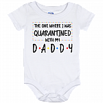 The One Where I Was Quarantined With My Daddy Funny Baby Onesie - Toddler Infant Bodysuit, White, Baby Onesie - 12 Month