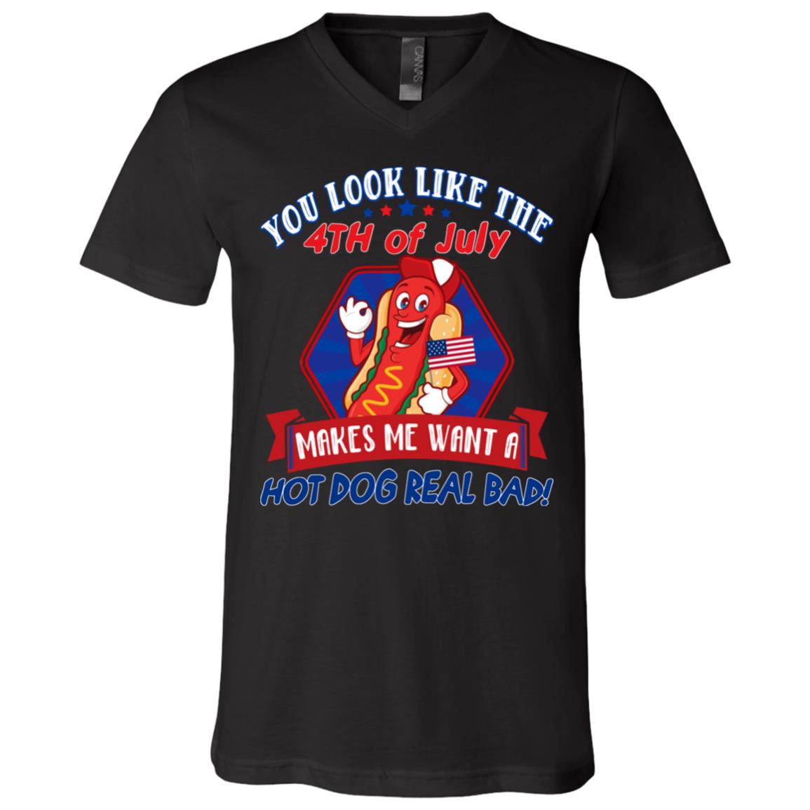You Look Like The 4th Of July Makes Me Want A Hot Dog Real Bad T-Shirt - V-Neck, Black, V-Neck T-Shirt