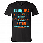Bonus-Dad You May Not Have Given Me Life Father's Day T-Shirt - V-Neck Tee, Black, V-Neck T-Shirt