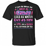 I Can Be Mean AF Sweet As Candy Cold As Water Evil As Hell Or Loyal Like A Soldier Funny T-Shirt, Black, Unisex T-Shirt