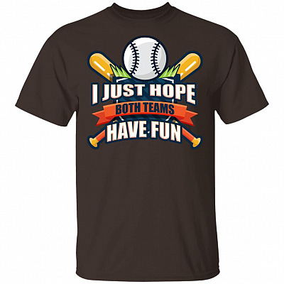 I Just Hope Both Teams Have Fun Funny Parents Watch Baseball Game T-Shirt, Dark Chocolate, Unisex T-Shirt