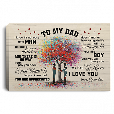 From Son to My Dad I Know It's Not Easy for a Man to Raise a Child Framed Canvas - Unframed Poster, White, 0.75'' Framed Canvas