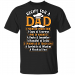 Recipe For A Dad Protection Courage Kindness Laughter Jokes Love Wisdom Fun Father T-Shirt, Black, Unisex T-Shirt