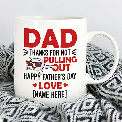 Alternative view of Personalized Dad Thanks For Not Pulling Out Happy Father's Day Ceramic Coffee Mug - Beer Stein - Water Bottle