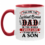 You Are The Luckiest Bonus Dad In The World I Would Love To Have Me As A Son Accent Mug - Coffee Mug, White/Red, 11 oz. Accent Mug
