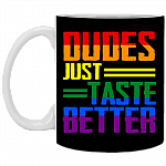 Dudes Just Taste Better LGBT Ceramic Coffee Mug - Beer Stein - Water Bottle, Black, 11 oz. White Mug