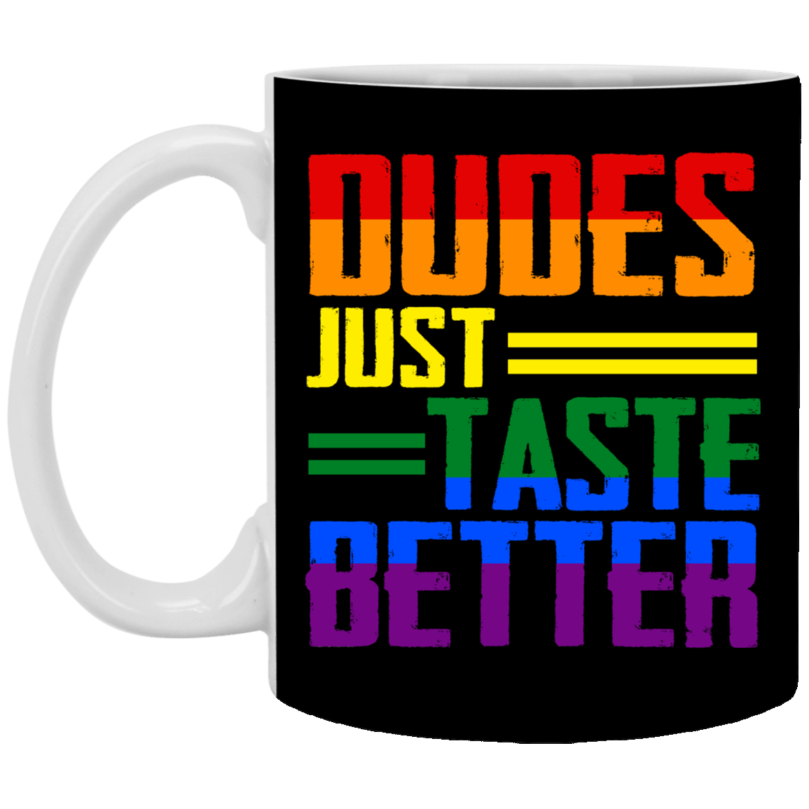 Dudes Just Taste Better LGBT Ceramic Coffee Mug - Beer Stein - Water Bottle, Black, 11 oz. White Mug