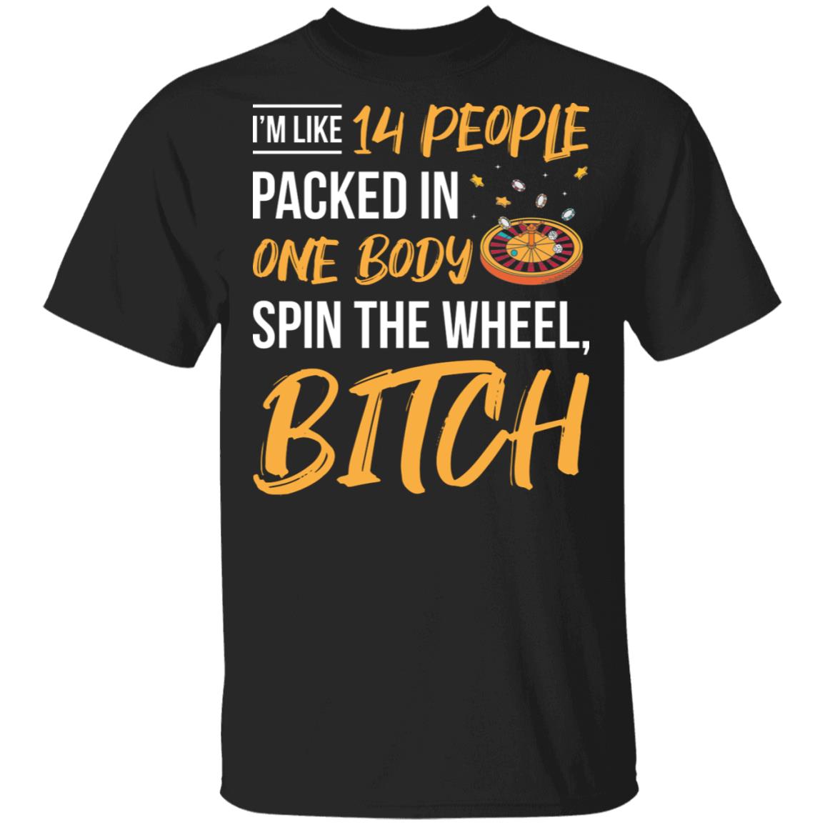 I'm Like 14 People Packed in One Body Spin the Wheel T-shirt, Black, Unisex T-Shirt