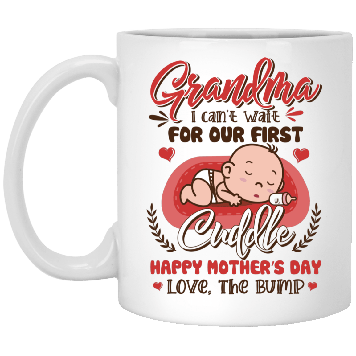 Grandma I Can't Wait for Our First Cuddle Happy Mother's Day Love the Bump Coffee Mug - Travel Mug - Water Bottle, White, 11 oz. White Mug Grandma I Can't Wait for Our First Cuddle Happy Mother's Day Love the Bump Coffee Mug - Travel Mug - Water Bottle, White, 11 oz. White Mug