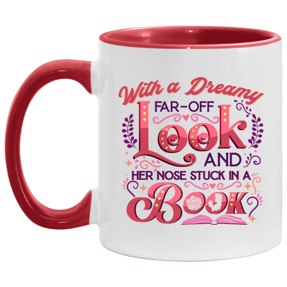 With A Dreamy Far-off Look And Her Nose Stuck In A Book Accent Coffee Mug, White/Red, 11 oz. Accent Mug