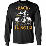 Funny Camp Lover Shirt - Camper Shirt Back That Thing Up Hoodie - Sweatshirt - Long Sleeve Shirt, Black, Long Sleeve
