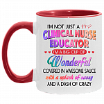 I'm Not Just A Clinical Nurse Educator Ceramic Accent Mug, White/Red, 11 oz. Accent Mug