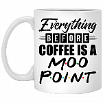 Everything Before Coffee Is A Moo Point Coffee Mug - Beer Stein - Water Bottle, White, 11 oz. White Mug