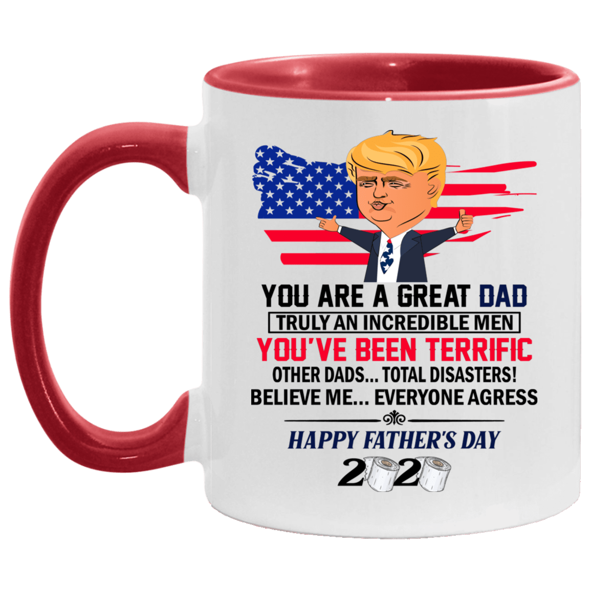 You Are A Great Dad Truly An Incredible Men Accent Mug - Funny Trump Mug, White/Red, 11 oz. Accent Mug
