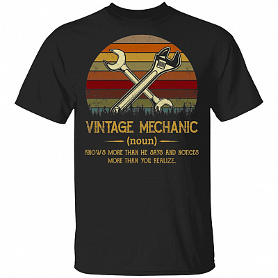 Vintage Mechanic Knows More Than He Says And Notices More Than You Realize T-Shirt - Funny Mechanic Shirt, Black, Unisex T-Shirt