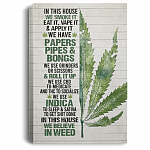 In This House We Smoke It Eat it Vape It And Apply It Unframed Poster - Framed Canvas, White, 0.75'' Framed Canvas