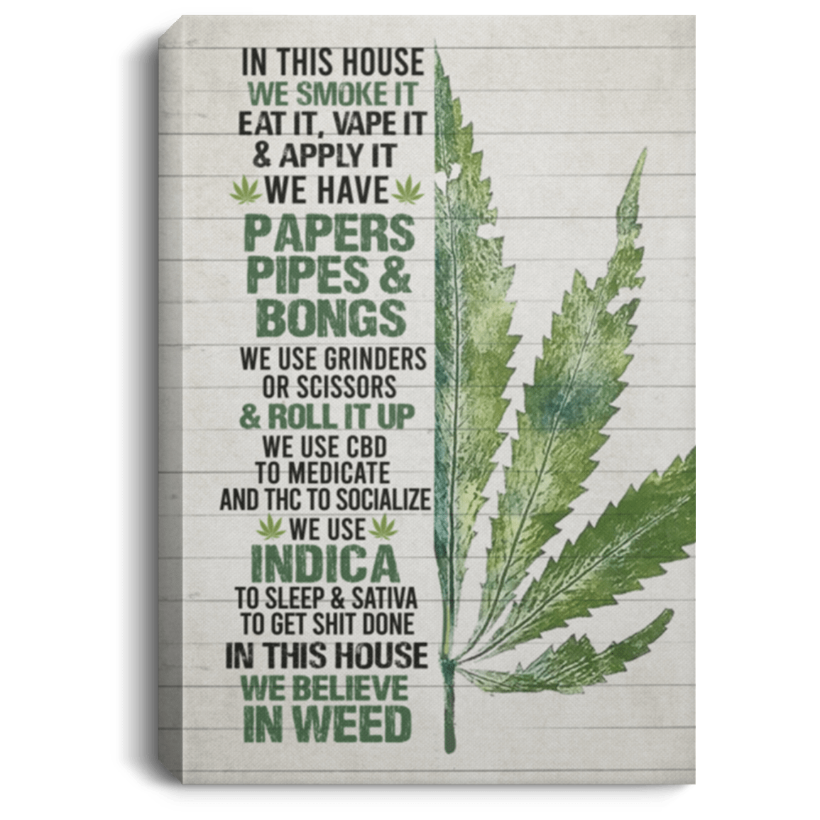 In This House We Smoke It Eat it Vape It And Apply It Unframed Poster - Framed Canvas, White, 0.75'' Framed Canvas