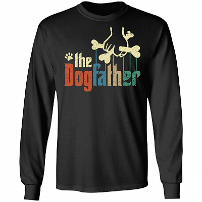 The DogFather Hoodie Sweatshirt - Funny Dog Father Dog Lovers Proud Puppy Owner Fathers Day Vintage Shirt, Black, Long Sleeve