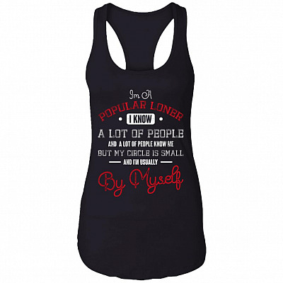 I'm Popular Loner I Know a Lot of People - Funny Cotton Tank Top Tee - Ladies Racerback Tank, Black, Ladies Racerback Tank