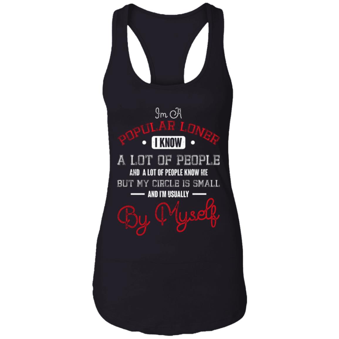I'm Popular Loner I Know a Lot of People - Funny Cotton Tank Top Tee - Ladies Racerback Tank, Black, Ladies Racerback Tank I'm Popular Loner I Know a Lot of People - Funny Cotton Tank Top Tee - Ladies Racerback Tank, Black, Ladies Racerback Tank