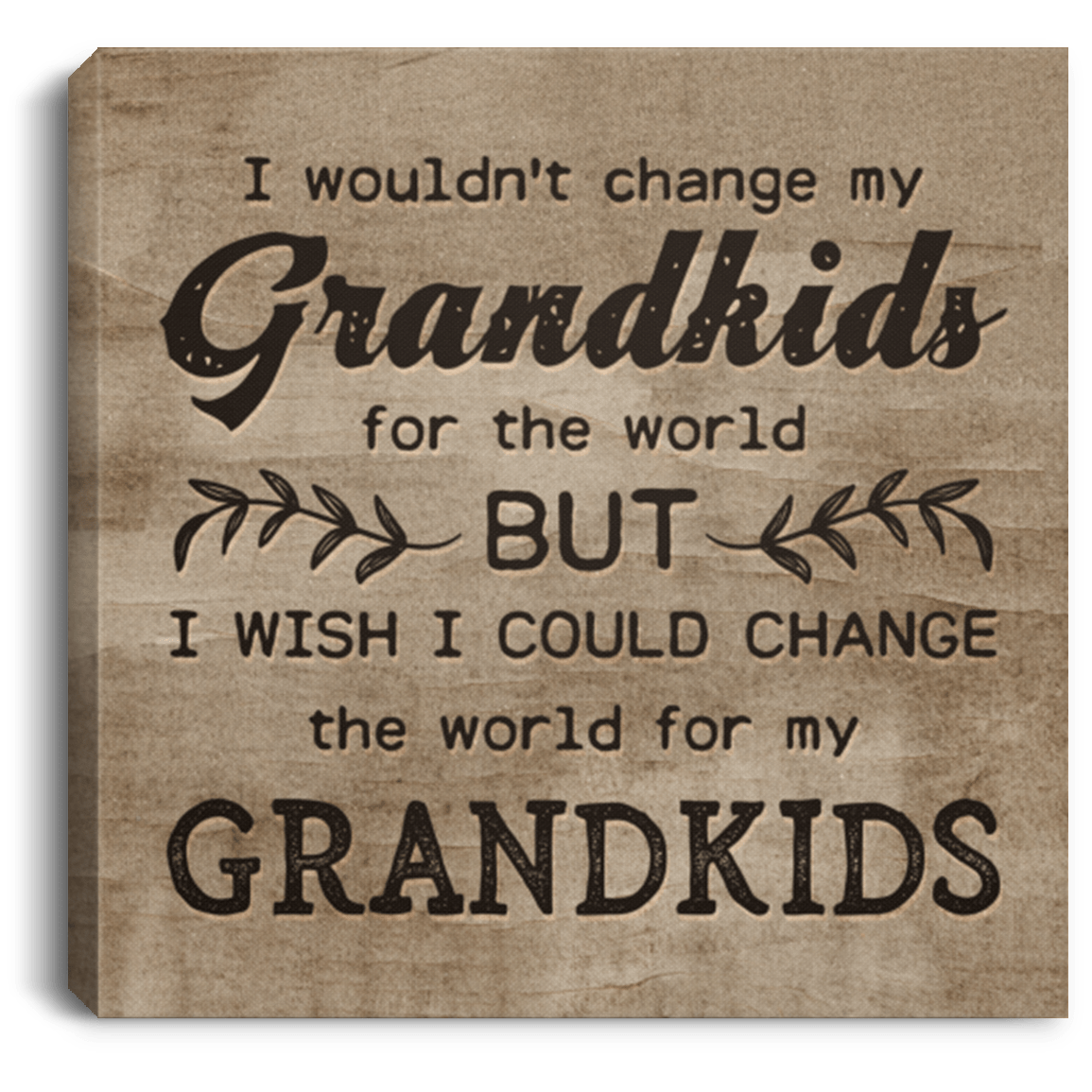 I Wouldn't Change My Grandkids For The World Gallery Wrapped Framed Canvas Prints - Unframed Poster, White, 0.75'' Framed Canvas