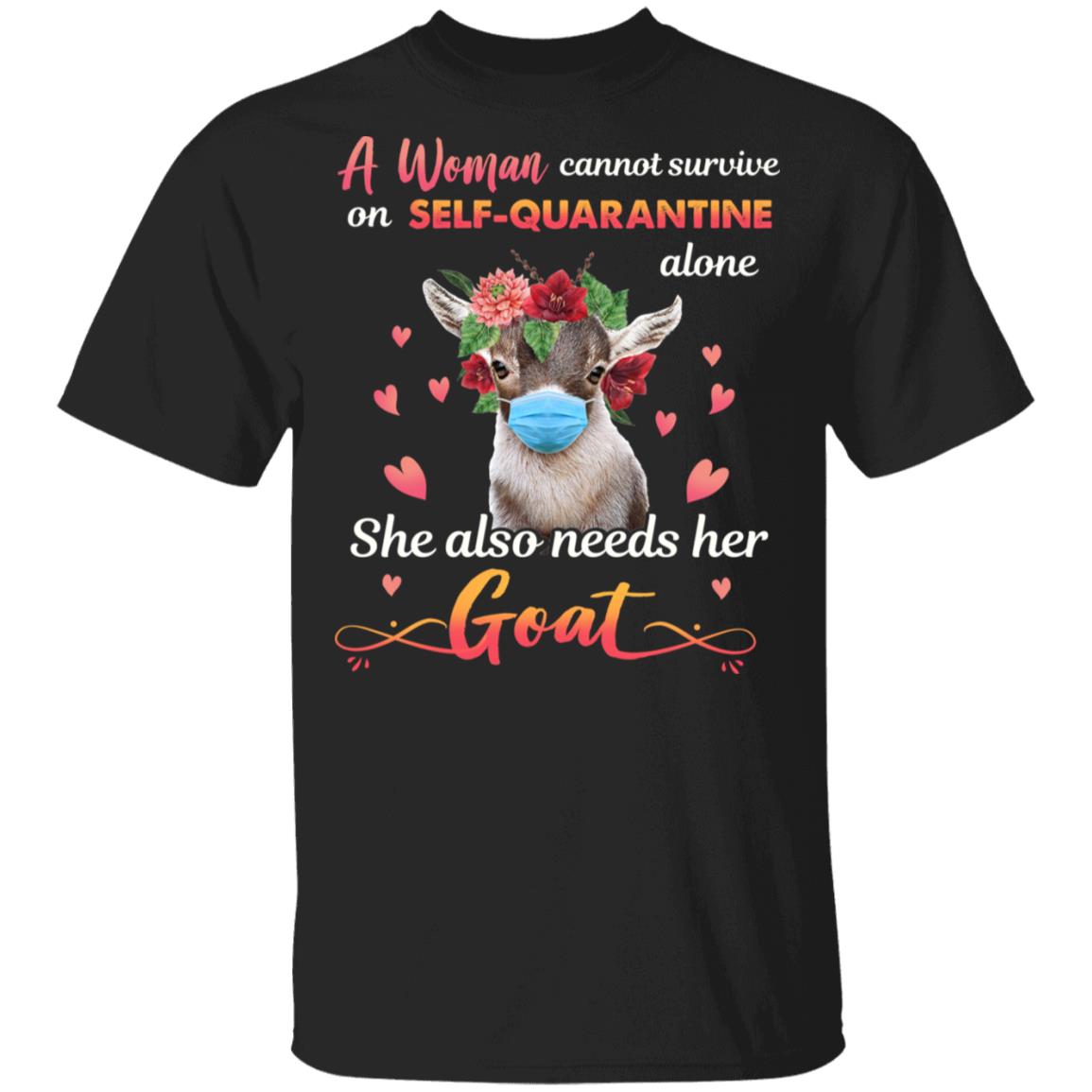 A Woman Cannot Survive On Self-Quarantine Alone She Also Needs Her Goat T-Shirt - Funny Goat Lover Gifts, Black, Unisex T-Shirt