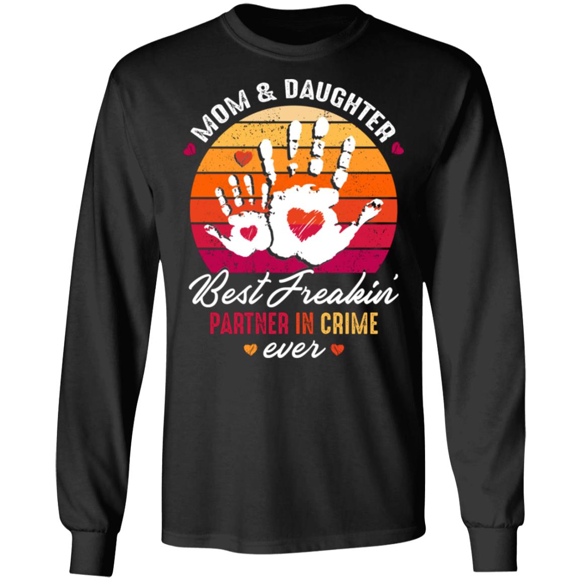 Mom And Daughter Best Freakin' Partner In Crime Ever Hoodie Sweatshirt - Mother's Day Daughter T-Shirt Gift, Black, Long Sleeve