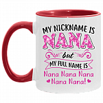 My Nickname Is Nana But My Full Name Is Nana Nana Nana Nana Nana Accent Mug - Funny Grandma Mug, White/Red, 11 oz. Accent Mug