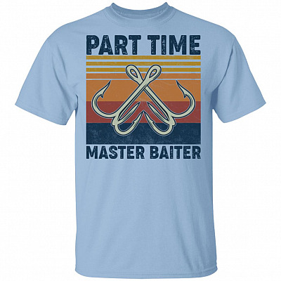 Part-Time Master Baiter Funny Fishing T-Shirt, Light Blue, Unisex T-Shirt