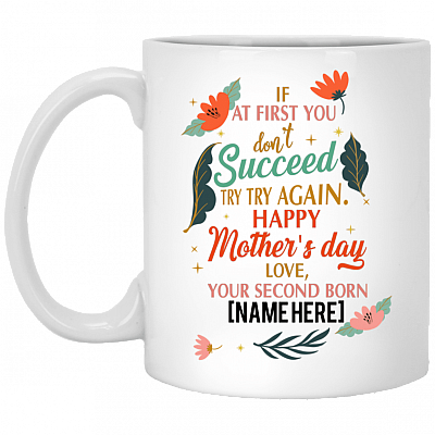 Personalized If at First You Don't Succeed Try Again Happy Mother's Day Funny Ceramic Coffee Mug - Travel Mug, White, 11 oz. White Mug