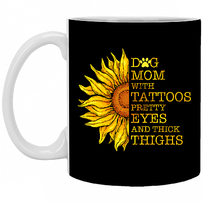 Dog Mom with Tattoos Pretty Eyes and Thick Thighs Ceramic Coffee Mug - Beer Stein - Water Bottle, Black, 11 oz. White Mug
