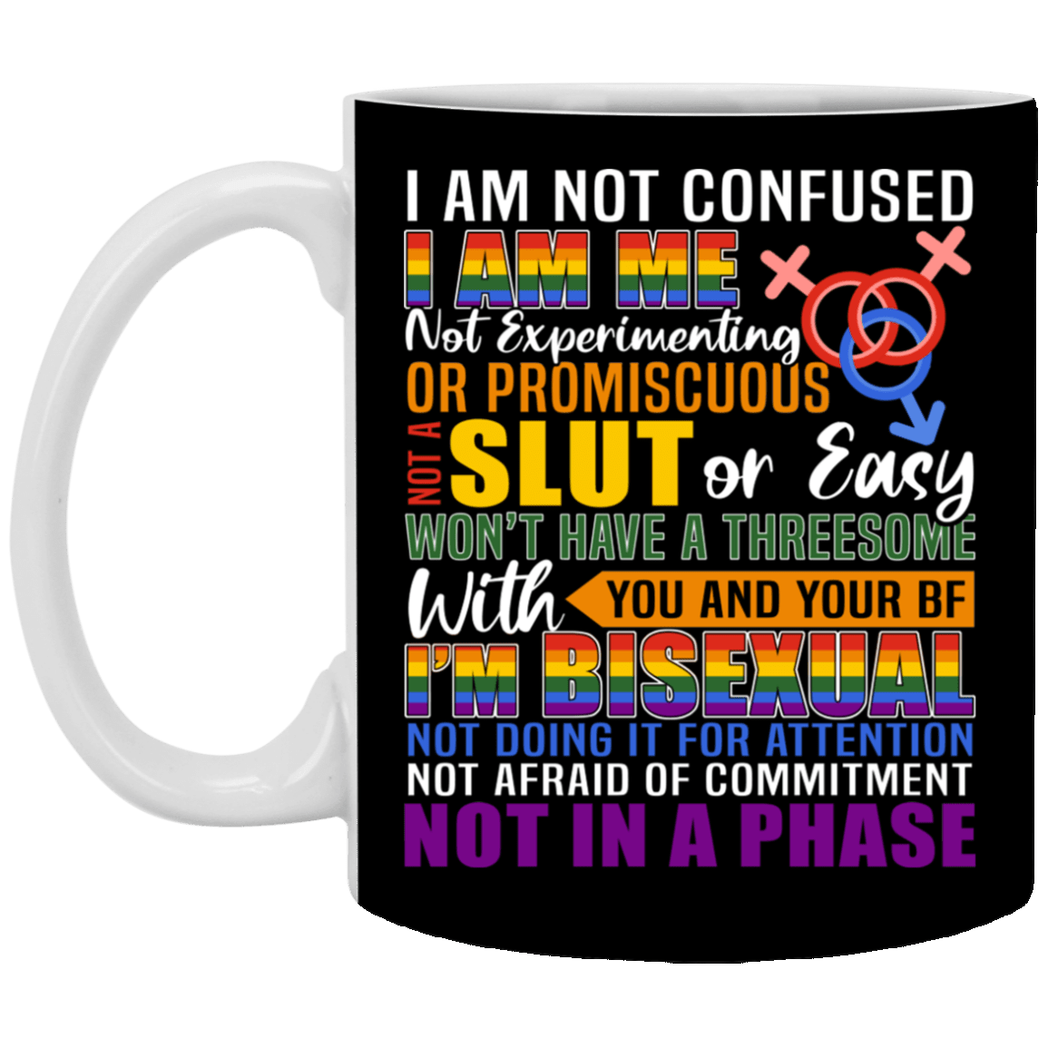 I'm Not Confused I'm Me I'm Bisexual Not In a Phase Ceramic Coffee Mug - Water Bottle, Black, 11 oz. White Mug I'm Not Confused I'm Me I'm Bisexual Not In a Phase Ceramic Coffee Mug - Water Bottle, Black, 11 oz. White Mug