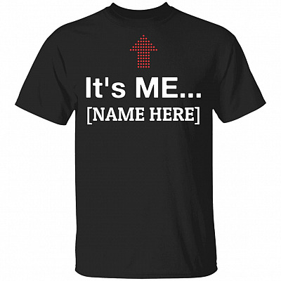personalized It's Me - Funny Identity T-Shirt, Black, Unisex T-Shirt
