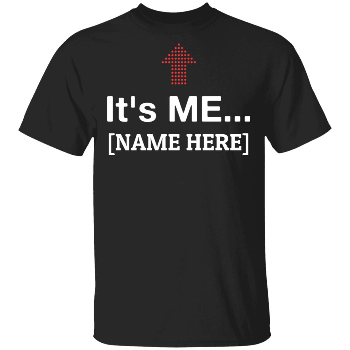 personalized It's Me - Funny Identity T-Shirt, Black, Unisex T-Shirt