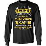 All I Need Is This Dog and That Other Dog Hoodie - Sweatshirt - Long Sleeve Shirt, Black, Long Sleeve