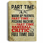 Part Time Warm Up Partner Full Time Dad Father's Day Gifts Gallery Wrapped Framed Canvas Prints, White, 0.75'' Framed Canvas
