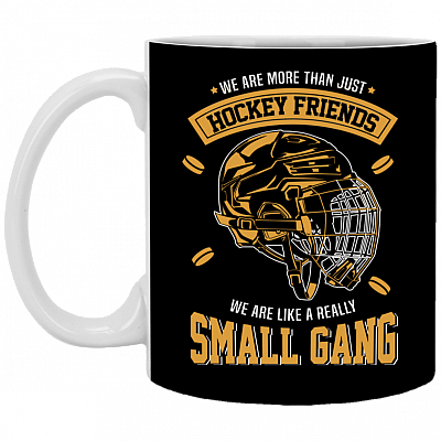 We Are More Than Just Hockey Friends We Are More Like A Really Small Gang - Ceramic Coffee Mug - Water Bottle - Color Changing Mug, Black, 11 oz. White Mug