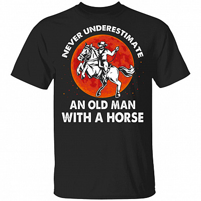 Never Underestimate An Old Man With A Horse T-Shirt - Horse Lover Shirt, Black, Unisex T-Shirt