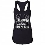 These Titties are Protected by A Smokin' Hot Crazy Guy and He'll Punch You in The Throat Tank Top - Racerback Tank, Black, Ladies Racerback Tank
