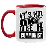 It's Not Ok to Be a Communist Accent Mug, White/Red, 11 oz. Accent Mug