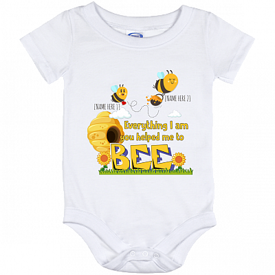 Personalized Everything I Am You Helped Me to Bee Mother Day Toddler - Baby Onesie - Baby Infant, White, Baby Onesie - 12 Month